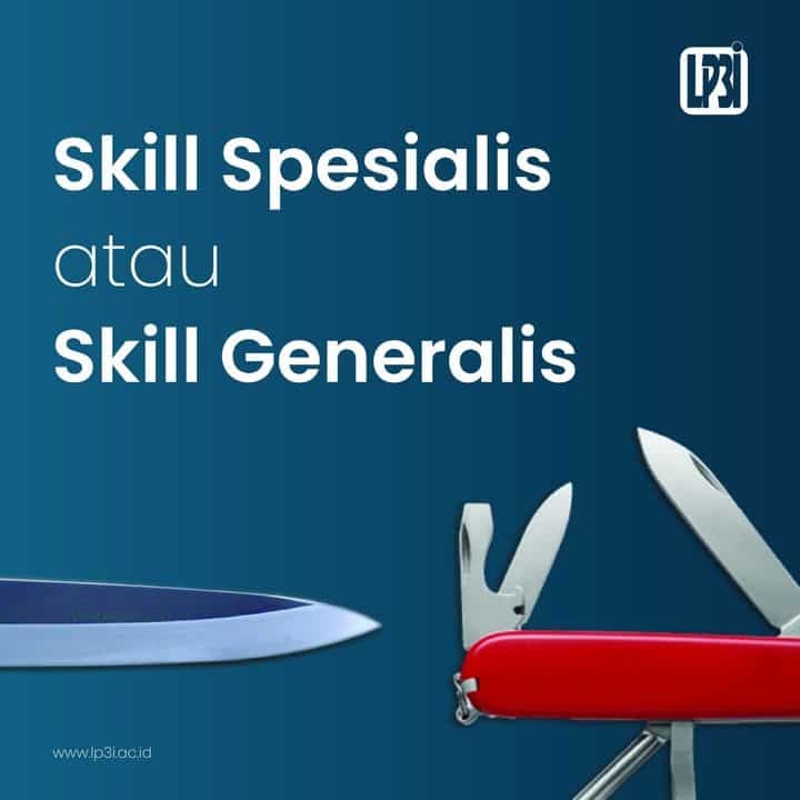 Apakah Kamu Seseorang Dengan Tipe Skill General Atau Skill Spesialis?