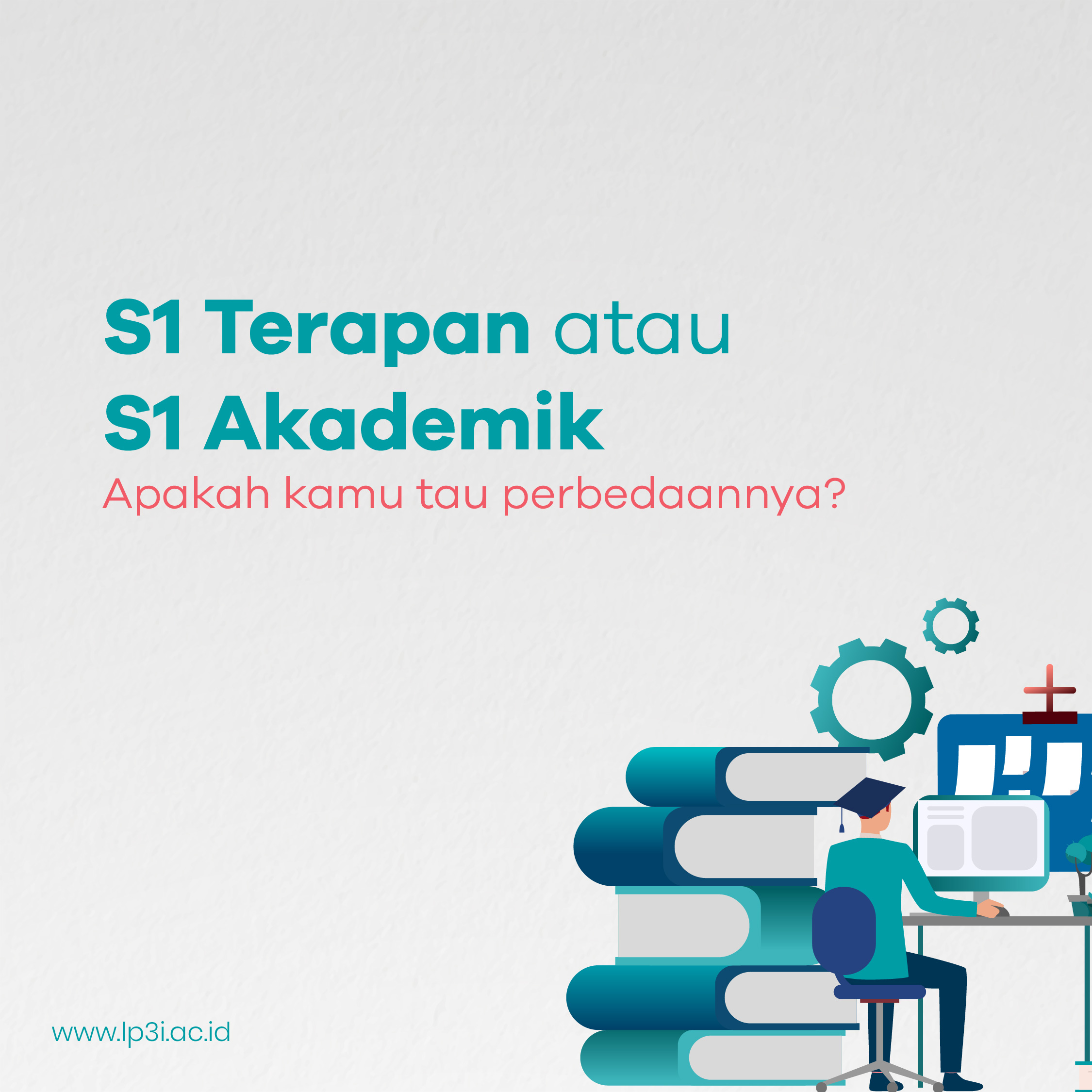 S1 Terapan atau S1 Akademik, apakah kamu tau perbedaannya?